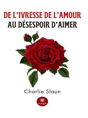 cover image of De l'ivresse de l'amour au désespoir d'aimer